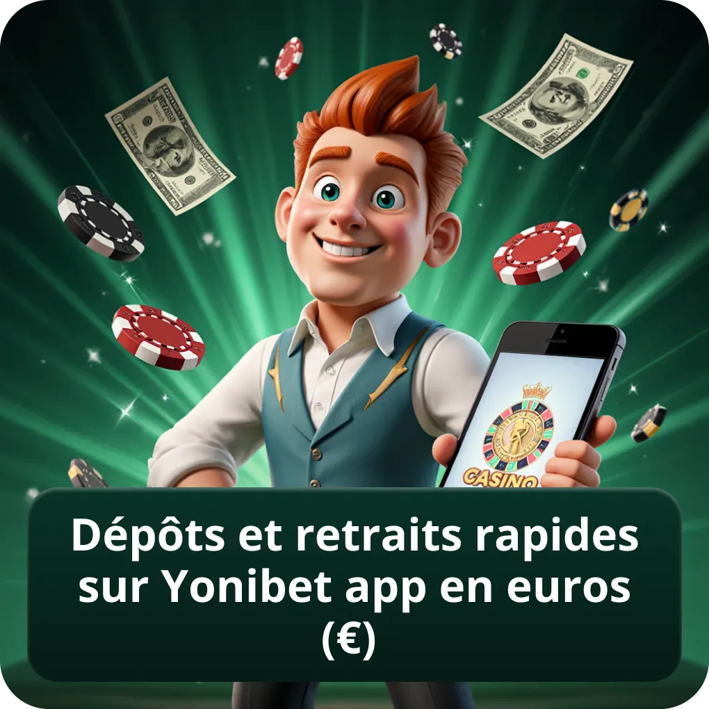 Dépôts et Retraits Rapides sur Yonibet App en Euros (€)