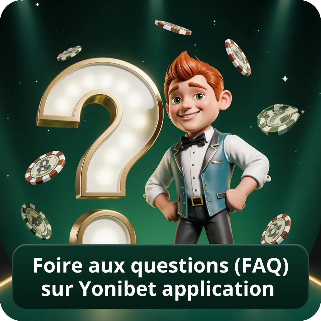 Foire Aux Questions (FAQ) sur Yonibet Application