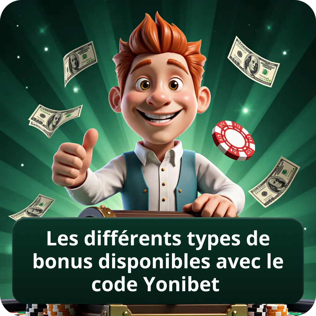 Les Différents Types de Bonus Disponibles avec le Code Yonibet
