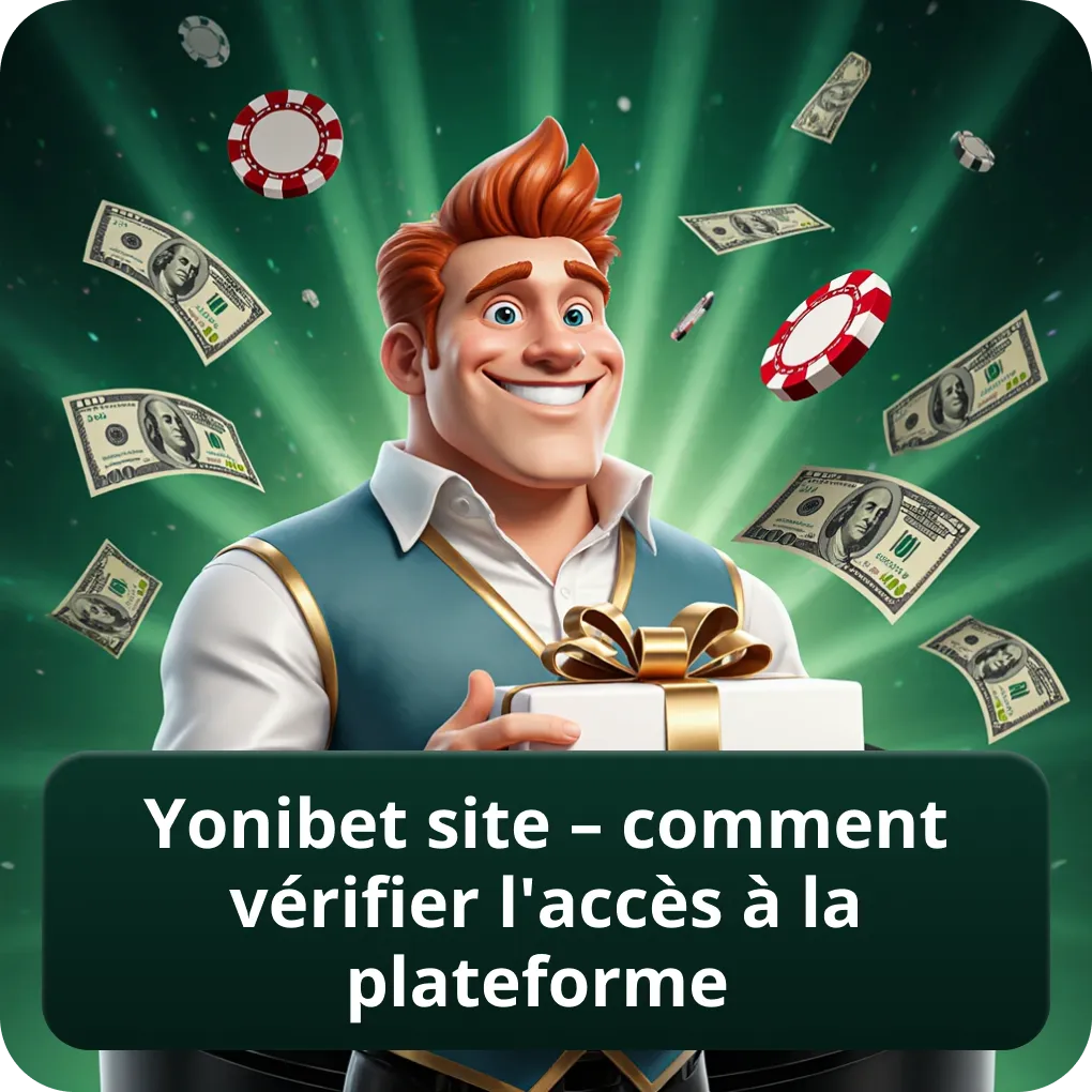 Yonibet Site – comment vérifier l’accès à la plateforme